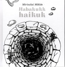 Miklós Miriszlai - Habakukk haikuk [eKönyv: epub, mobi]