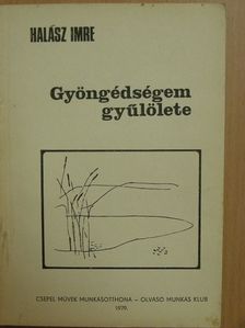 Halász Imre - Gyöngédségem gyűlölete [antikvár]