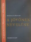 Bogdan Suchodolski - A jövőnek nevelünk [antikvár]