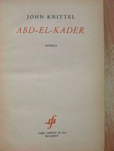 John Knittel - Abd-el-kader [antikvár]