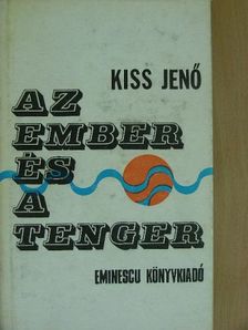 Kiss Jenő - Az ember és a tenger [antikvár]