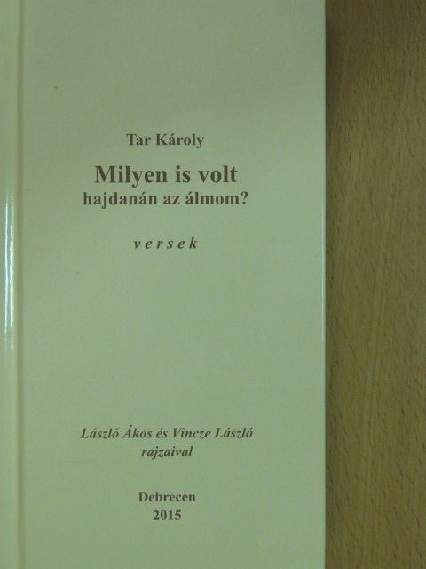 Tar Károly - Milyen is volt hajdanán az álmom? (dedikált példány) [antikvár]