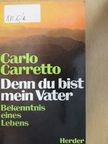 Carlo Carretto - Denn du bist mein Vater [antikvár]