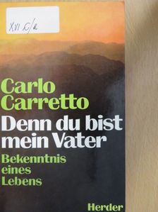 Carlo Carretto - Denn du bist mein Vater [antikvár]