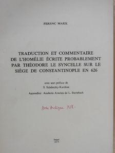 Ferenc Makk - Traduction et commentaire de l'homélie écrite probablement par Théodore le Syncelle sur le siége de Contsantinople en 626 (dedikált példány) [antikvár]