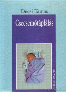 Decsi Tamás - Csecsemőtáplálás [antikvár]