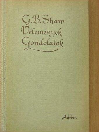 G. B. Shaw - Vélemények, gondolatok [antikvár]