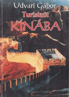 Udvari Gábor - Turistaút Kínába I. [antikvár]