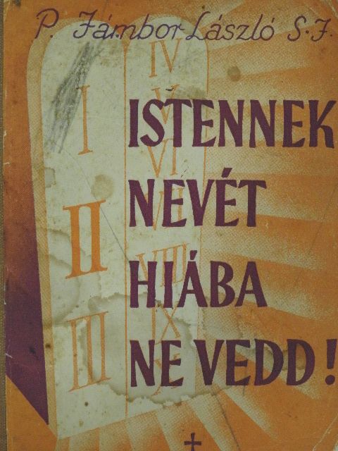 Jámbor László S. J. - Istennek nevét hiába ne vedd! [antikvár]