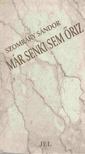 Szomráky Sándor - Már senki sem őriz [antikvár]
