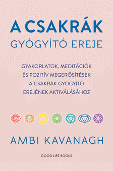 Ambi Kavanagh - A csakrák gyógyító ereje [eKönyv: epub, mobi]