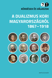 Egry Gábor - Kérdések és válaszok a dualizmus kori Magyarországról [eKönyv: epub, mobi]