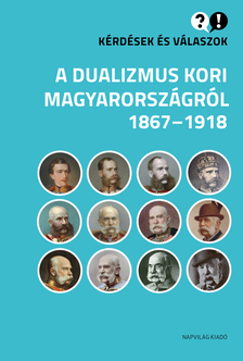 Egry Gábor - Kérdések és válaszok a dualizmus kori Magyarországról [eKönyv: epub, mobi]