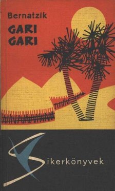 Bernatzik, Hugo Adolf - Gari gari [antikvár]