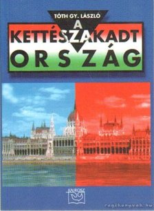 Tóth Gy. László - A kettészakadt ország [antikvár]