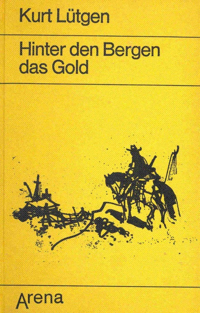 Lütgen, Kurt - Hinter den Bergen das Gold [antikvár]