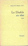 LEVY, BERNARD-HENRI - Le diable en tete [antikvár]