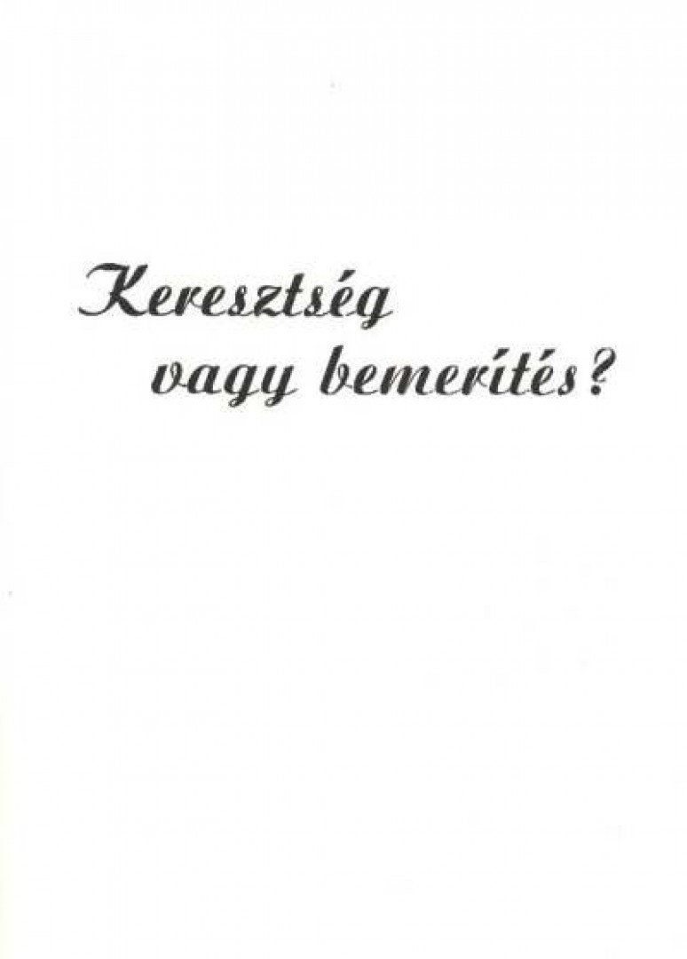 TAKÁCS JÁNOS - Keresztség vagy bemerítés? [antikvár]