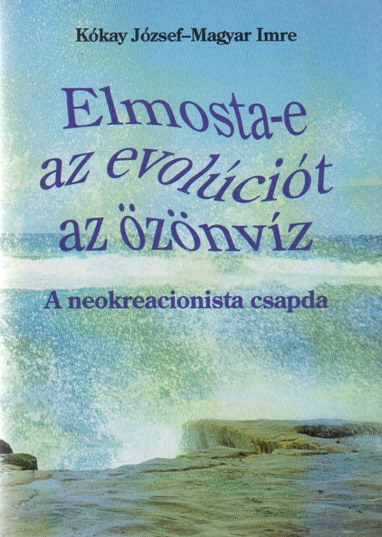 Magyar Imre, Kókay József - Elmosta-e az evolúciót az özönvíz [antikvár]