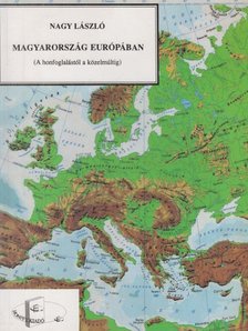 Nagy László - Magyarország Európában [antikvár]