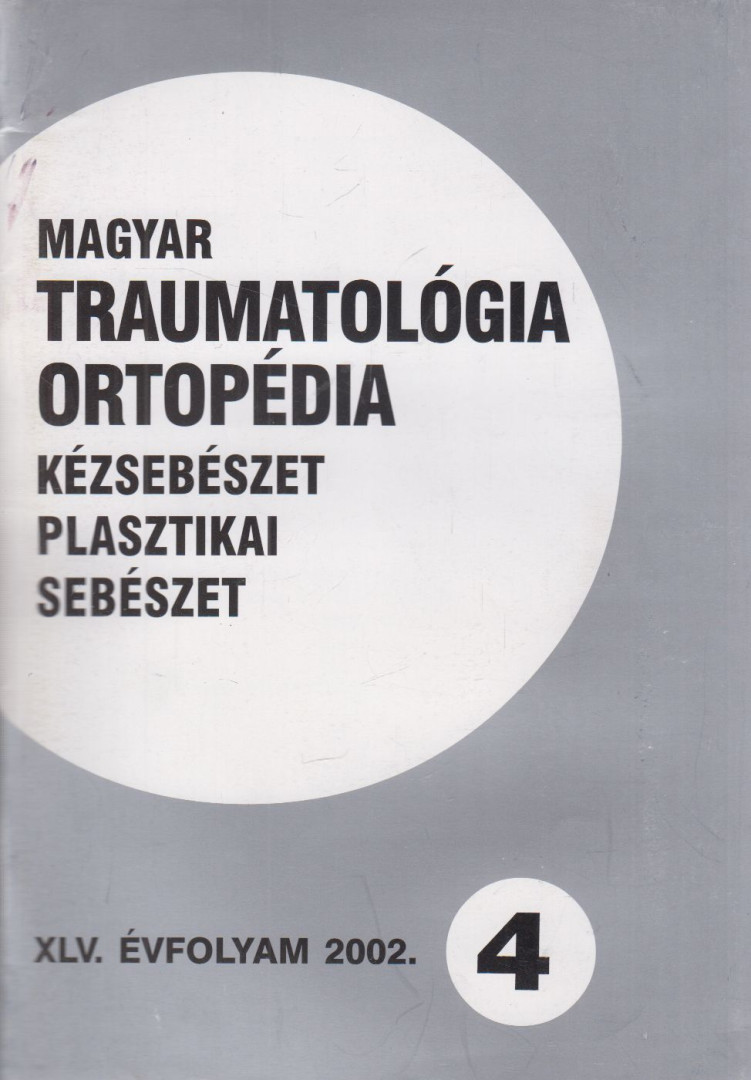 Dr. Vízkelety Tibor - Magyar Traumatológia, Ortopédia, Kézsebészet, Plasztikai sebészet XLV. évfolyam 2002. 4. szám [antikvár]