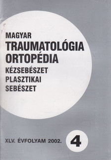 Dr. Vízkelety Tibor - Magyar Traumatológia, Ortopédia, Kézsebészet, Plasztikai sebészet XLV. évfolyam 2002. 4. szám [antikvár]