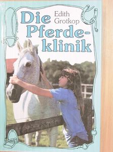 Edith Grotkop - Die Pferdeklinik [antikvár]