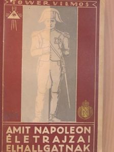 Tower Vilmos - Amit Napoleon életrajzai elhallgatnak [antikvár]