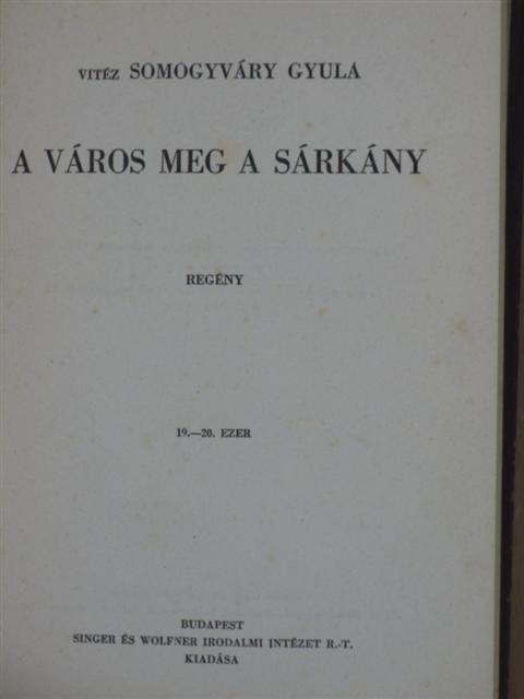 Somogyváry Gyula - A város meg a sárkány [antikvár]
