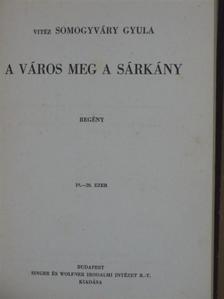 Somogyváry Gyula - A város meg a sárkány [antikvár]