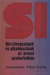 Paksy András - Mértékegységek és alkalmazásuk az orvosi gyakorlatban [antikvár]