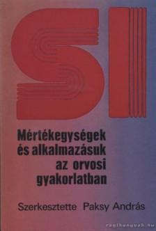 Paksy András - Mértékegységek és alkalmazásuk az orvosi gyakorlatban [antikvár]
