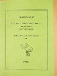 Oroszi Sándor - Kincstári erdőgazdálkodás Erdélyben 1867-1918-ig (dedikált példány) [antikvár]