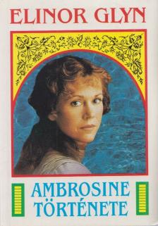 Glyn, Elinor - Ambrosine története [antikvár]