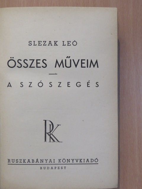 Slezak Leó - Összes műveim/A szószegés [antikvár]