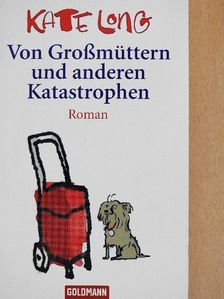 Kate Long - Von Großmüttern und anderen Katastrophen [antikvár]