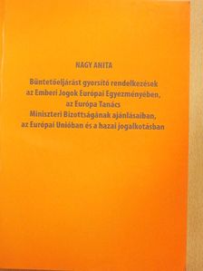 Nagy Anita - Büntetőeljárást gyorsító rendelkezések az Emberi Jogok Európai Egyezményében, az Európai Tanács Miniszteri Bizottságának ajánlásaiban, az Európai Unióban és a hazai jogalkotásban [antikvár]
