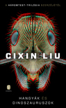 CIXIN, LIU - Hangyák és dinoszauruszok [szépséghibás]