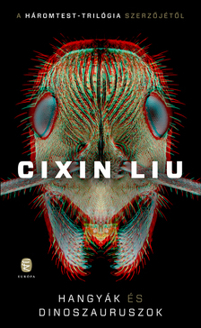 CIXIN, LIU - Hangyák és dinoszauruszok [szépséghibás]
