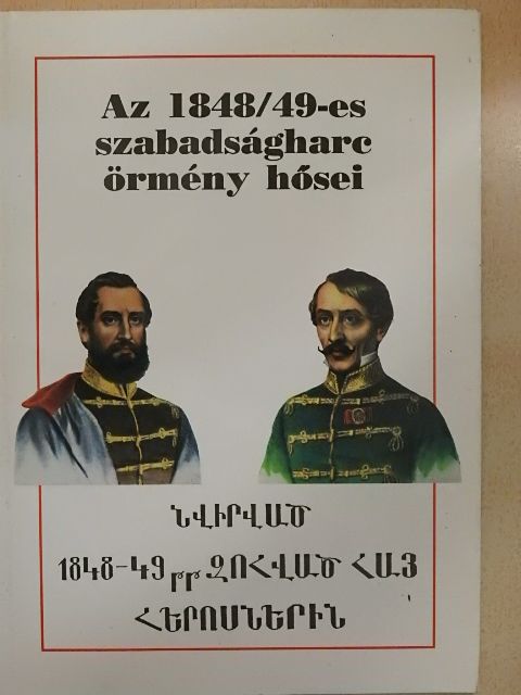 Bona Gábor - Az 1848/49-es szabadságharc örmény hősei [antikvár]