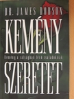 Dr. James Dobson - Kemény szeretet [antikvár]