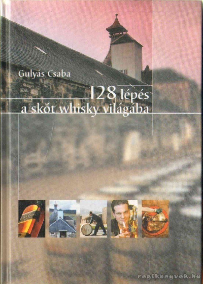 GULYÁS CSABA - 128 lépés a skót whisky világba [antikvár]