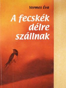 Vermes Éva - A fecskék délre szállnak (dedikált példány) [antikvár]