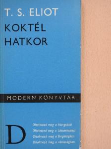 Thomas Stearns Eliot - Koktél hatkor [antikvár]