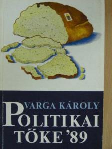 Varga Károly - Politikai tőke '89 [antikvár]