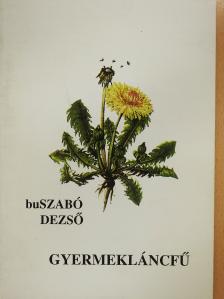 BuSzabó Dezső - Gyermekláncfű (dedikált példány) [antikvár]