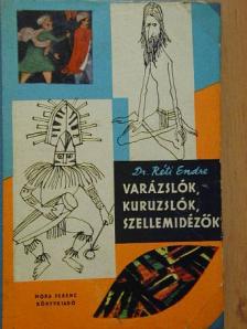 Dr. Réti Endre - Varázslók, kuruzslók, szellemidézők [antikvár]