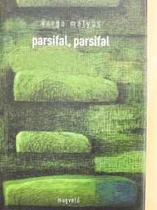 Varga Mátyás - Parsifal, parsifal [antikvár]