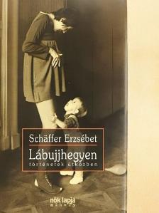 Schäffer Erzsébet - Lábujjhegyen [antikvár]