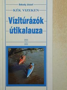 Bokody József - Vízitúrázók útikalauza [antikvár]